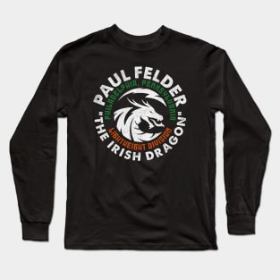 Paul "The Irish Dragon" Felder Long Sleeve T-Shirt